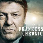 The Last Day For 'The Frankenstein Chronicles' Is February 19th, 2022