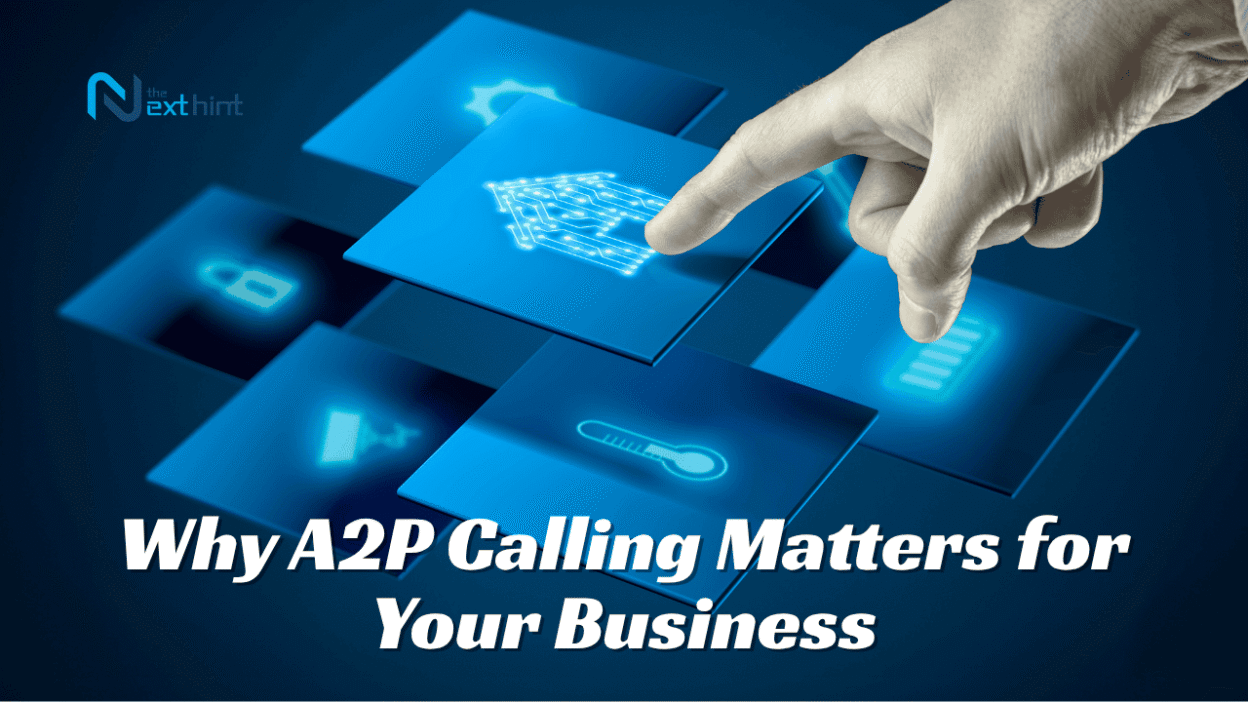A2P Calling: Benefits, Use Cases & How It Can Help Your Business?