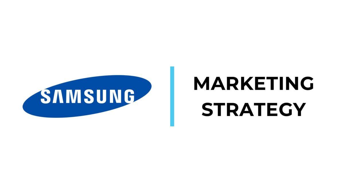 Samsung Marketing Strategy: The Tech Giant’s Journey to Building a Global Brand